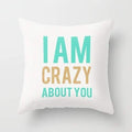 I Am Crazy About You Pillow